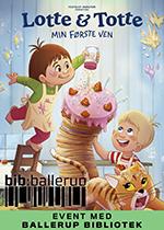 Lotte & Totte - Min første ven - Med Ballerup Bibliotek